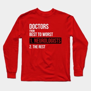 Doctors From Best To Worst Neurologists Long Sleeve T-Shirt